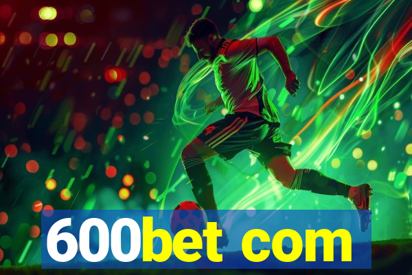 600bet com